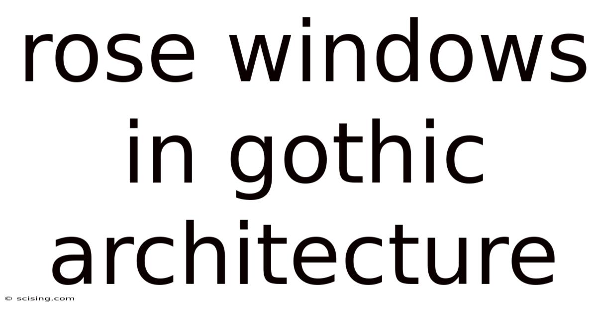 Rose Windows In Gothic Architecture