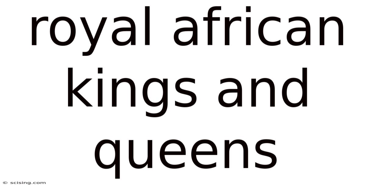 Royal African Kings And Queens
