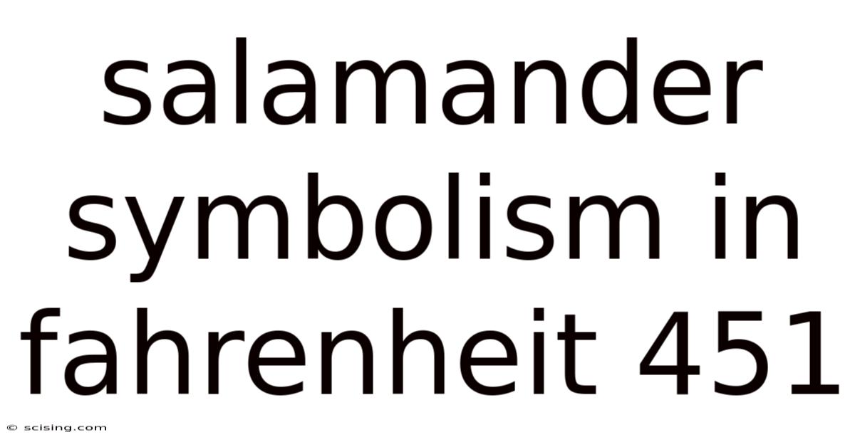 Salamander Symbolism In Fahrenheit 451