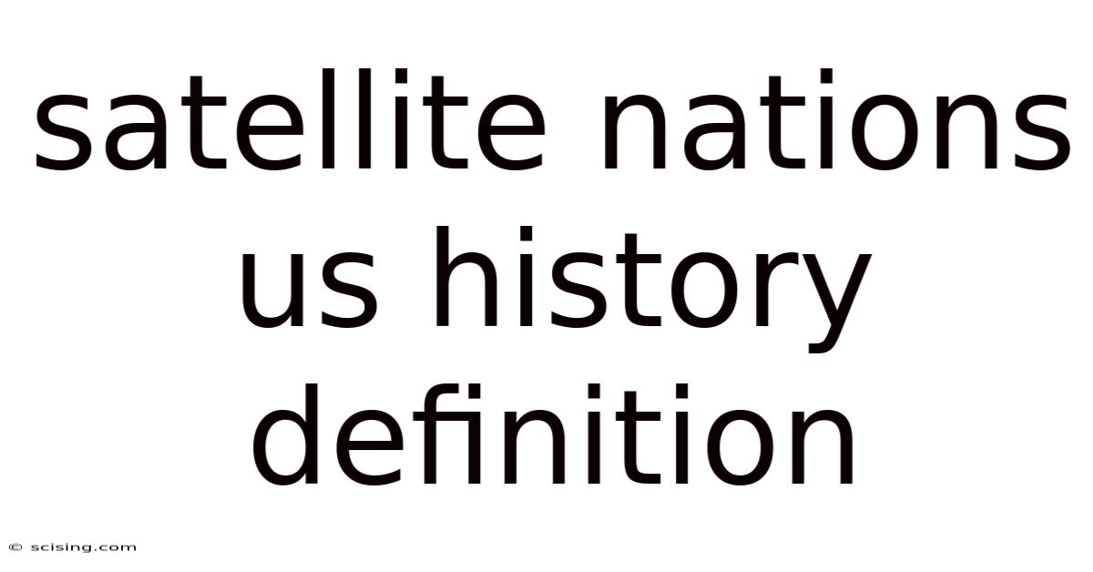 Satellite Nations Us History Definition