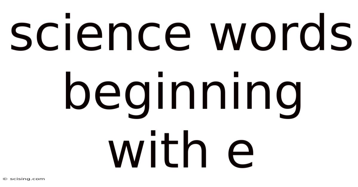 Science Words Beginning With E