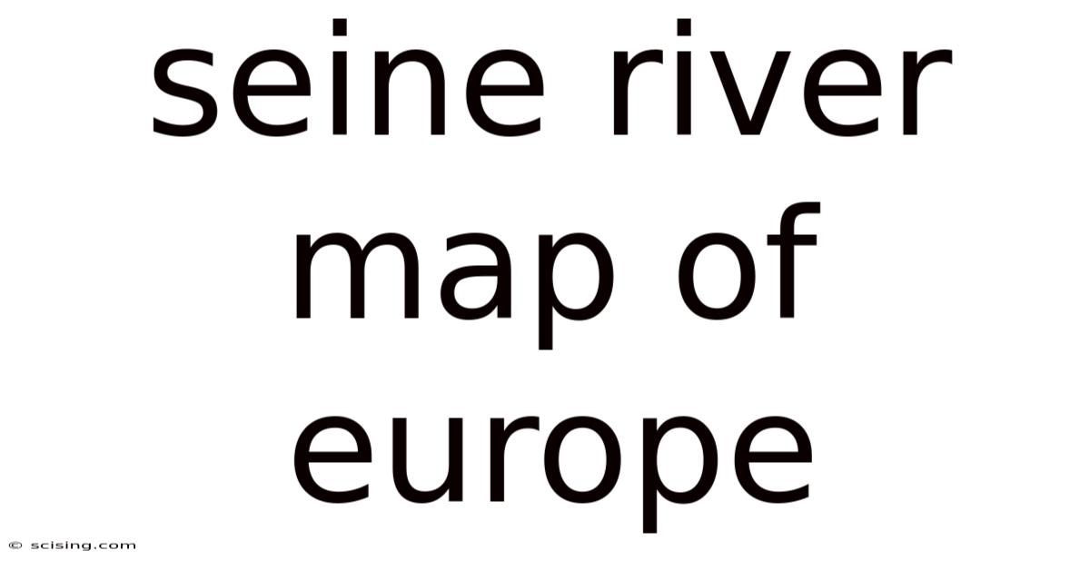 Seine River Map Of Europe