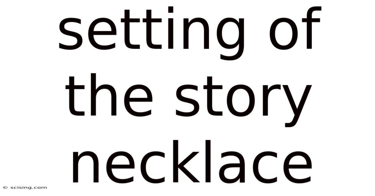 Setting Of The Story Necklace