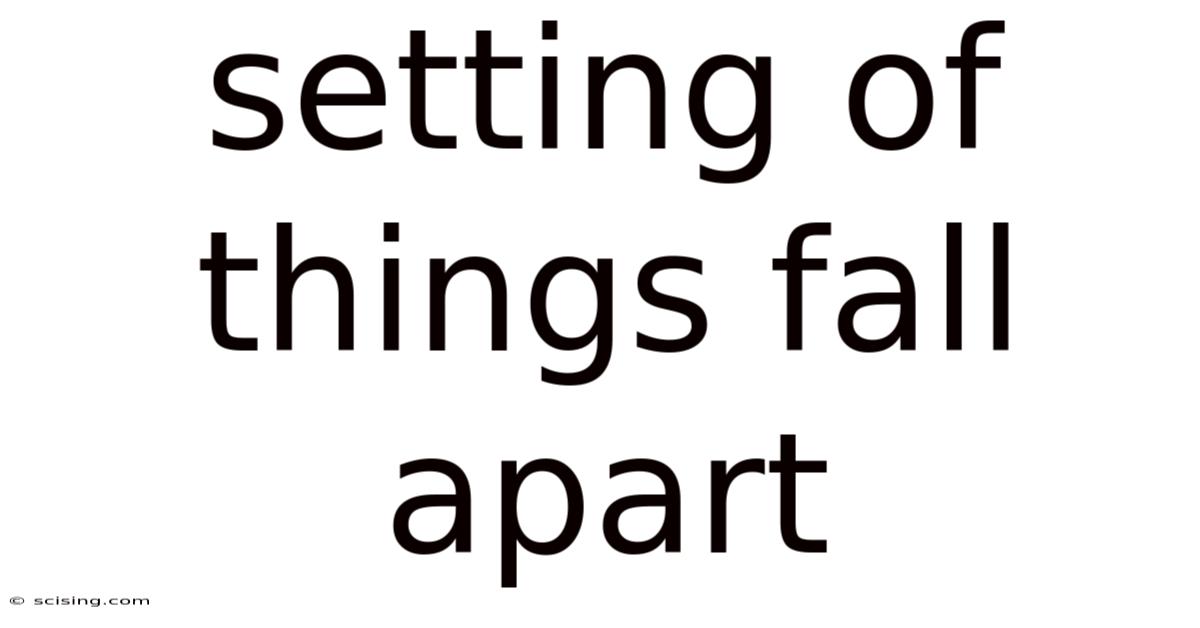 Setting Of Things Fall Apart