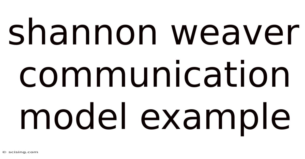 Shannon Weaver Communication Model Example