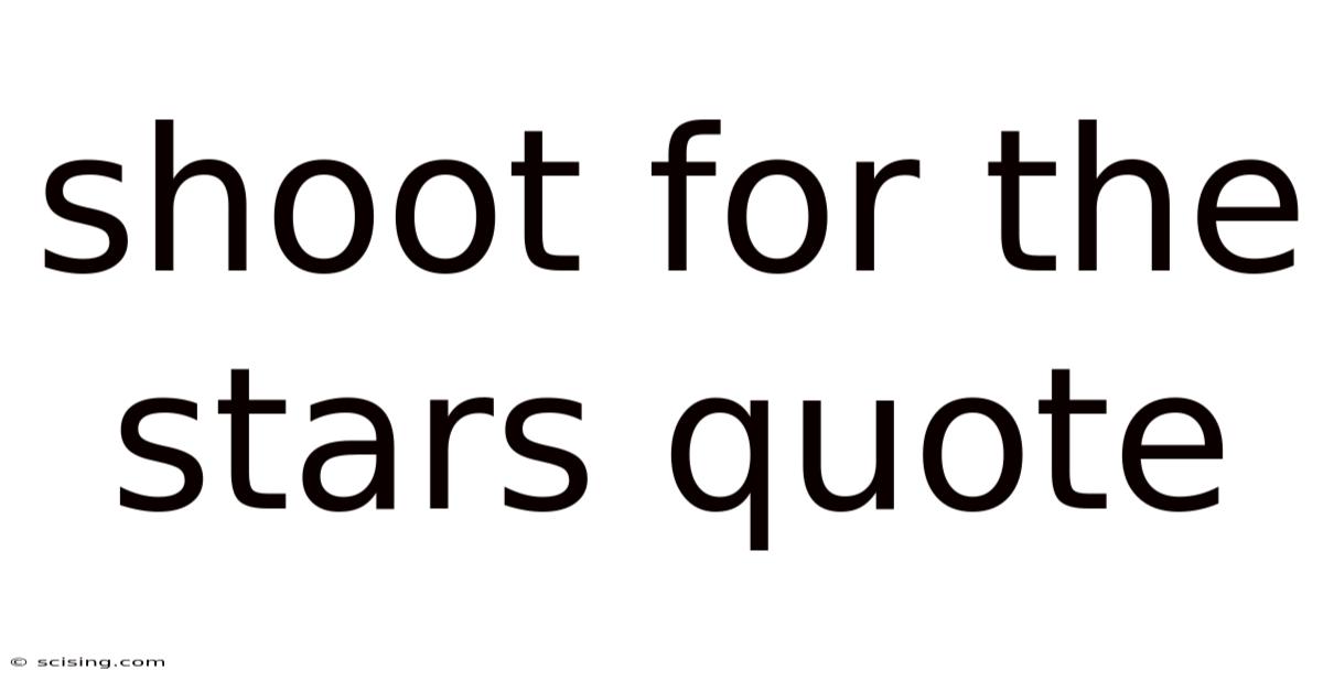 Shoot For The Stars Quote