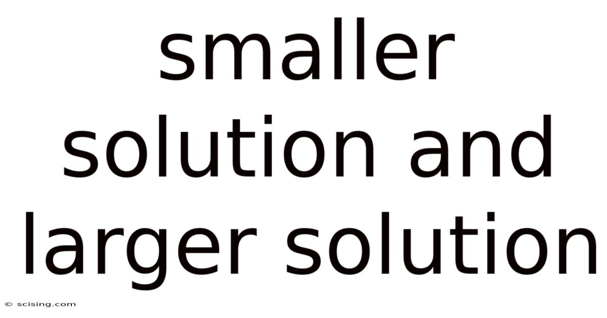 Smaller Solution And Larger Solution
