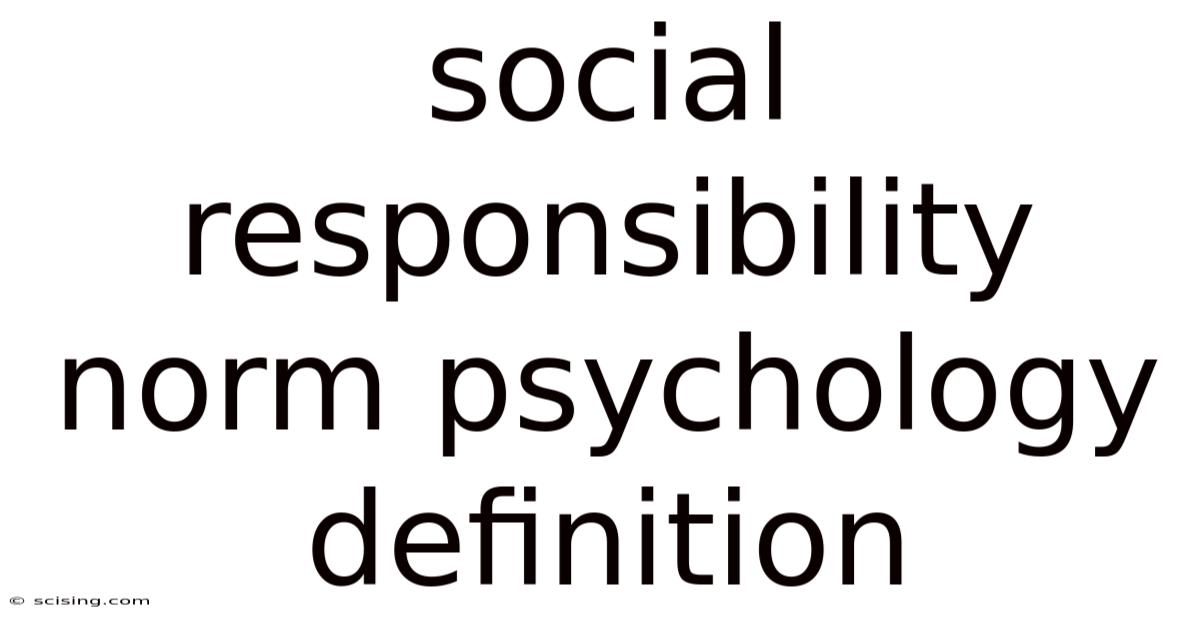 Social Responsibility Norm Psychology Definition