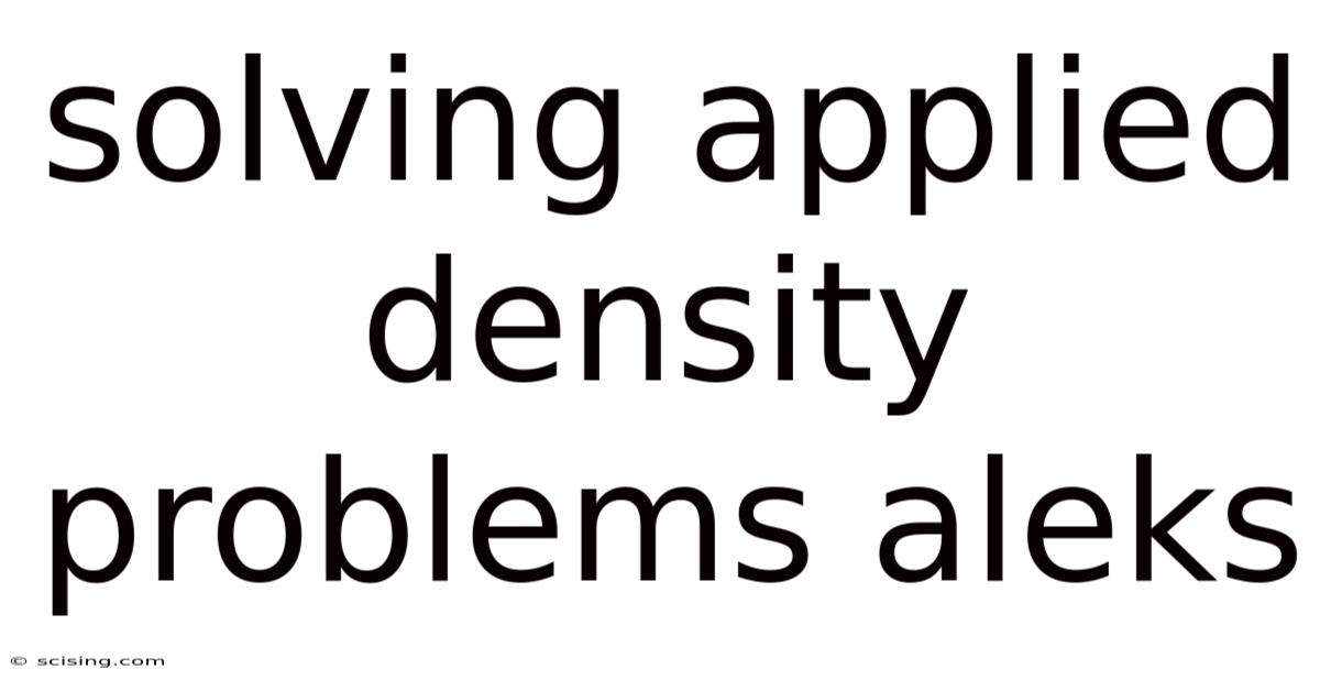 Solving Applied Density Problems Aleks