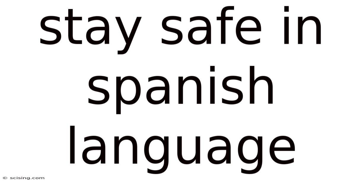 Stay Safe In Spanish Language