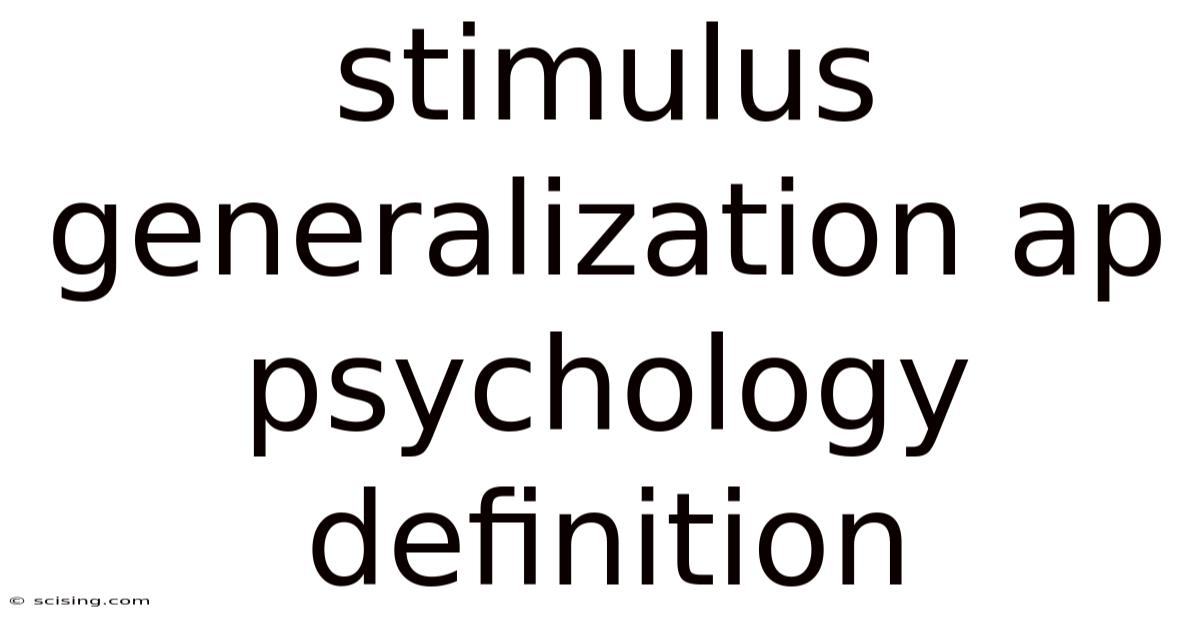 Stimulus Generalization Ap Psychology Definition