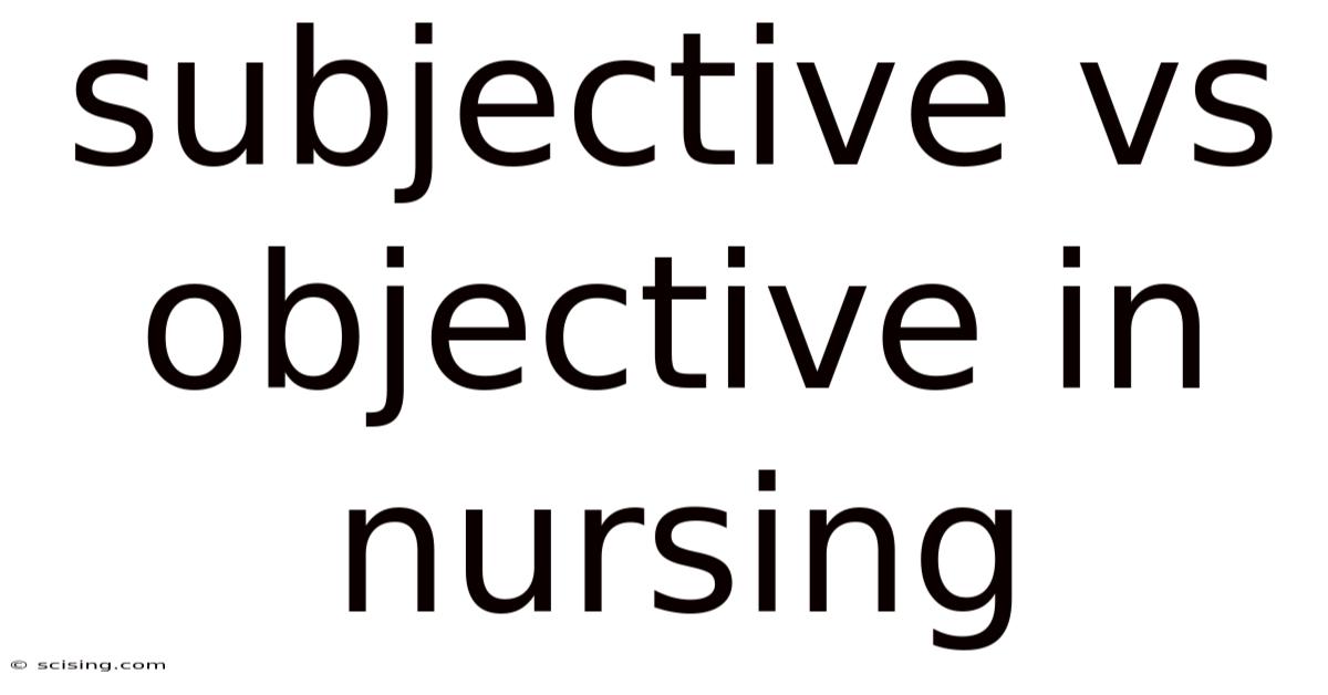 Subjective Vs Objective In Nursing
