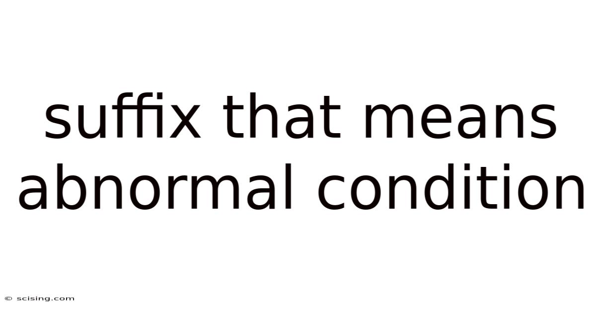 Suffix That Means Abnormal Condition