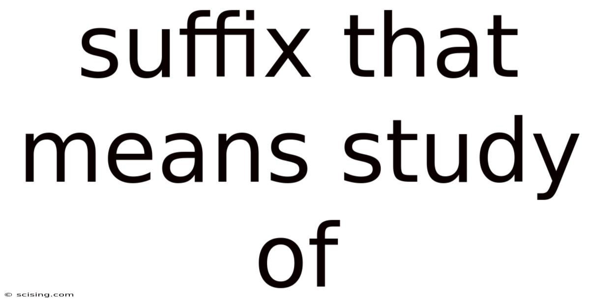 Suffix That Means Study Of