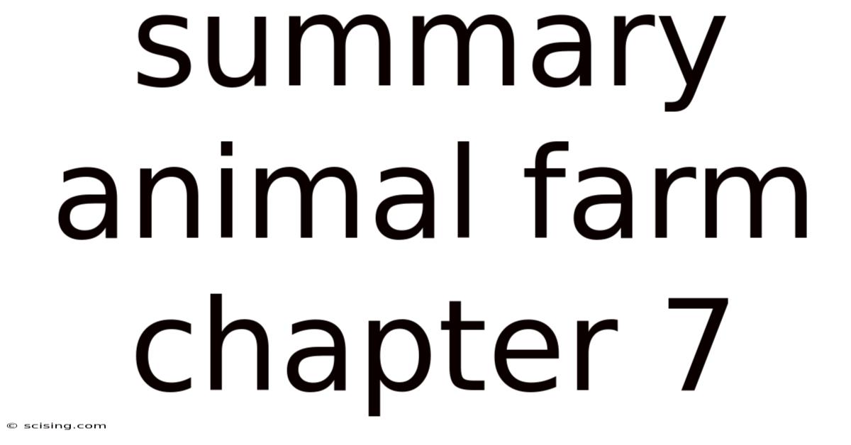 Summary Animal Farm Chapter 7