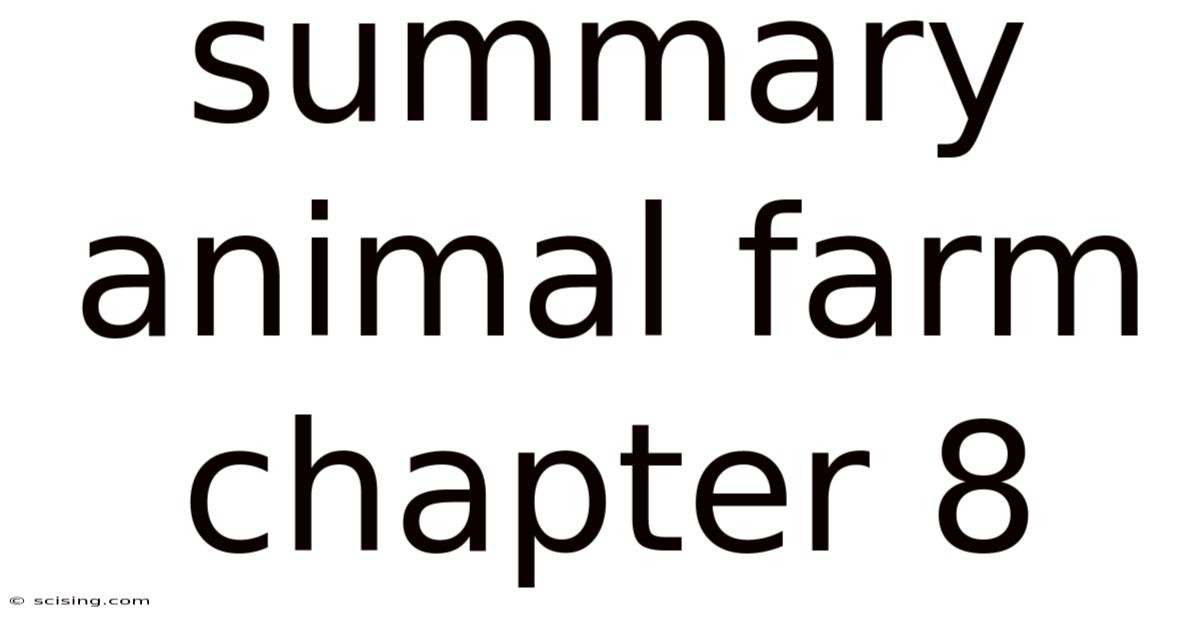 Summary Animal Farm Chapter 8