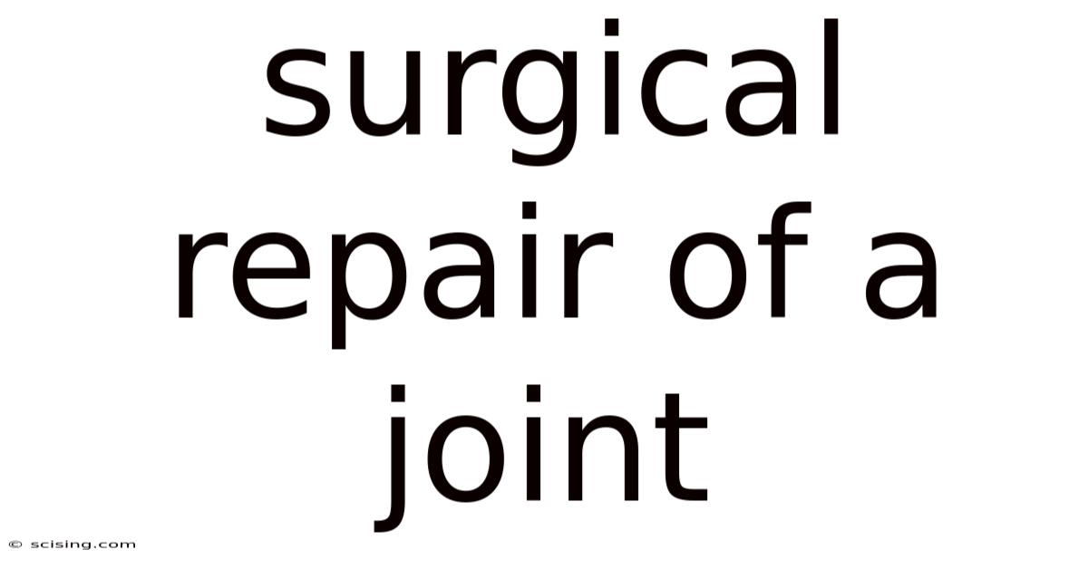 Surgical Repair Of A Joint