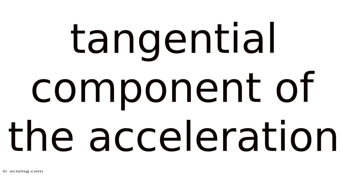 Tangential Component Of The Acceleration