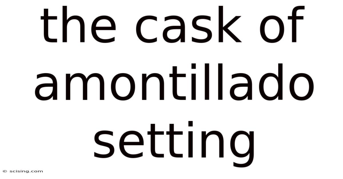 The Cask Of Amontillado Setting