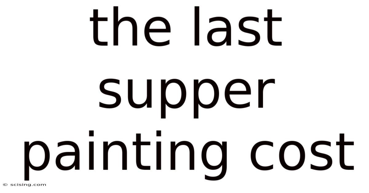 The Last Supper Painting Cost