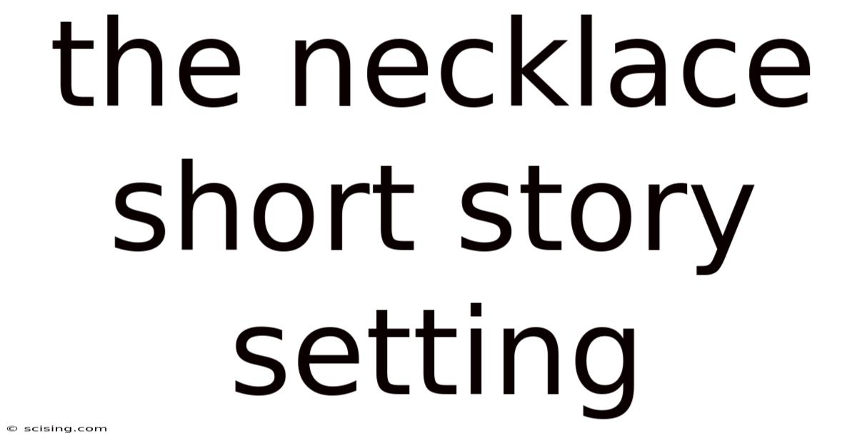 The Necklace Short Story Setting