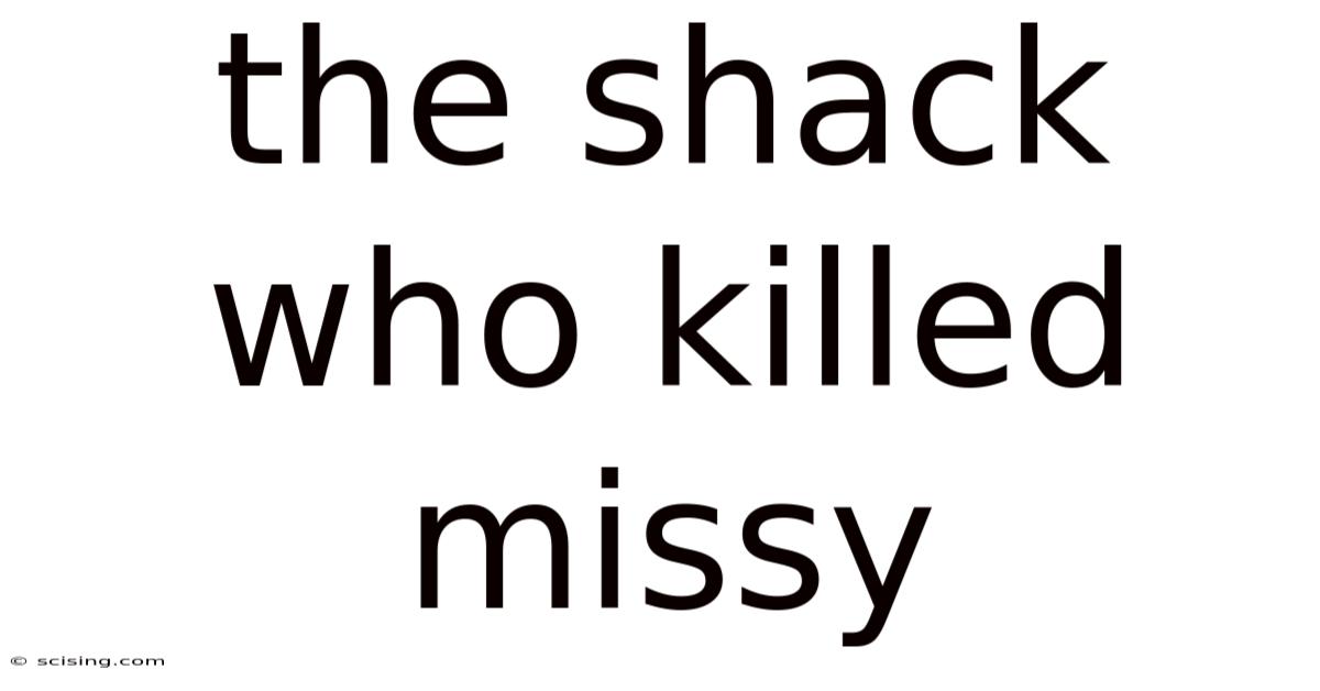 The Shack Who Killed Missy