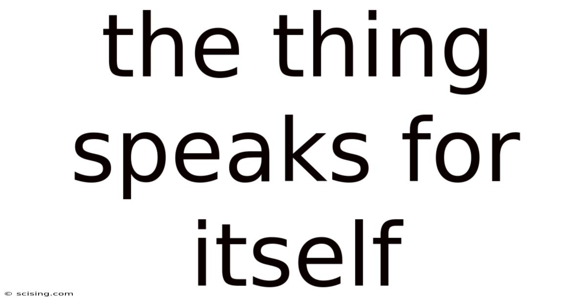 The Thing Speaks For Itself