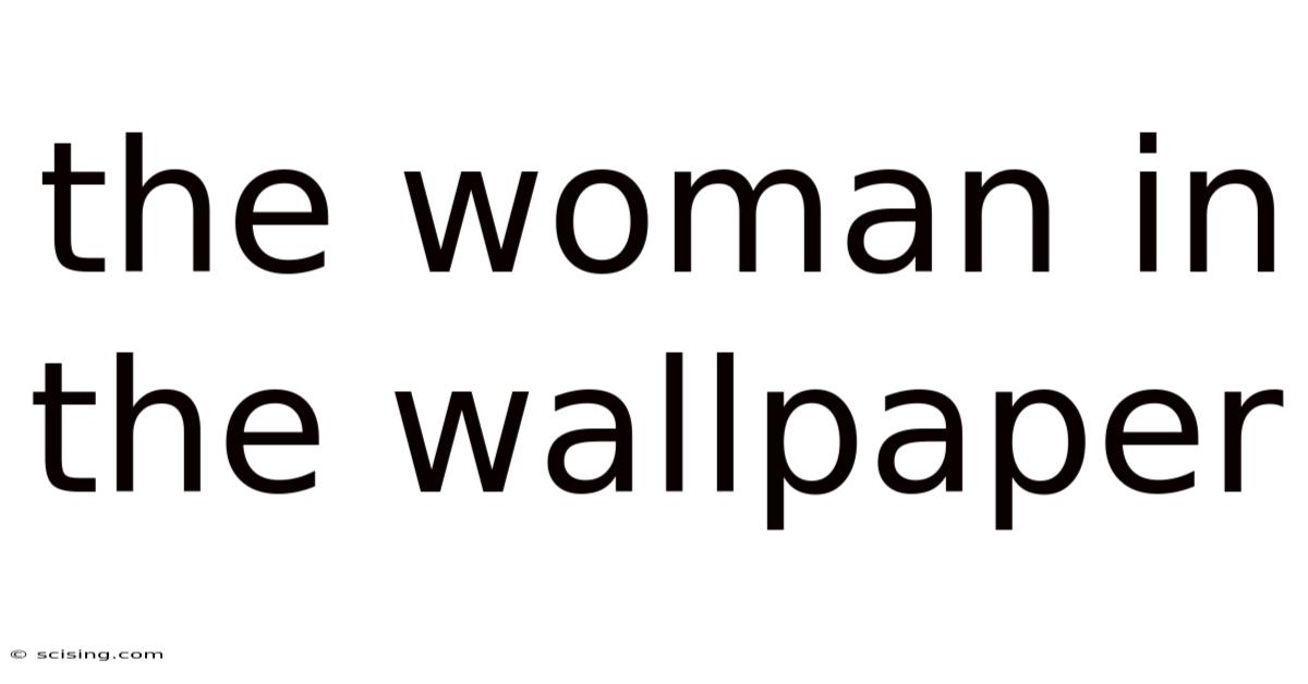 The Woman In The Wallpaper