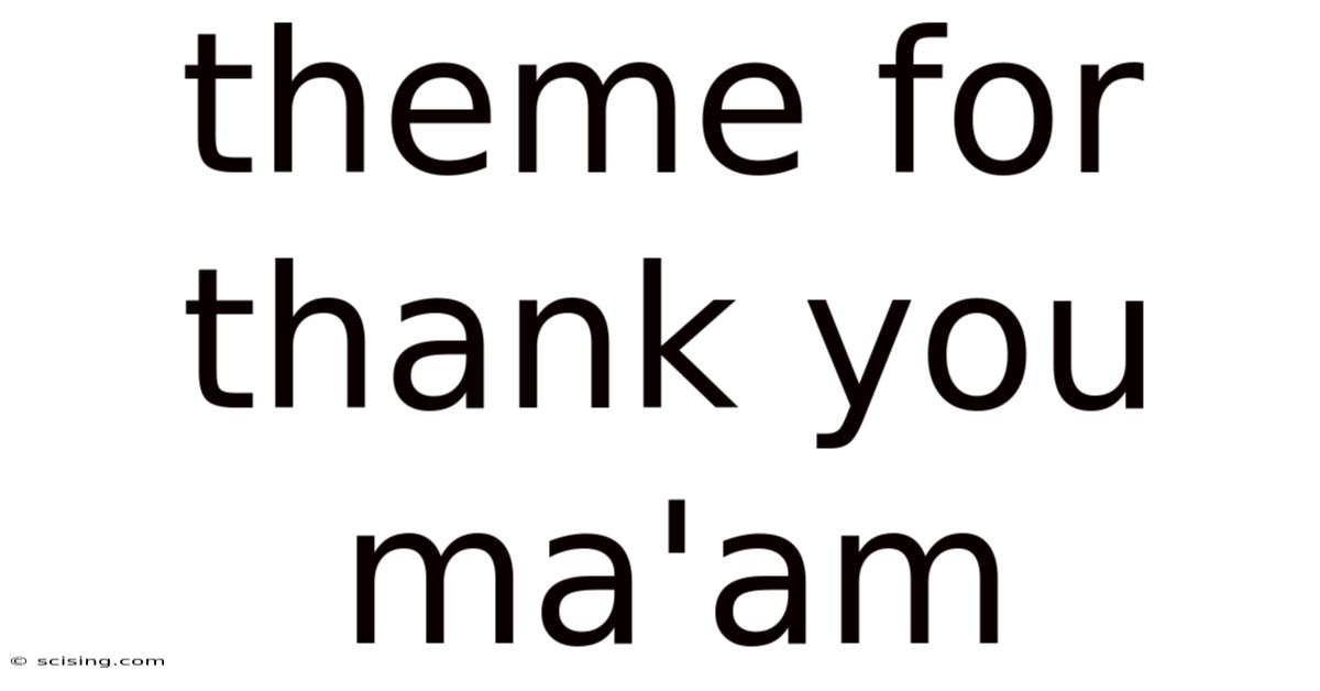 Theme For Thank You Ma'am