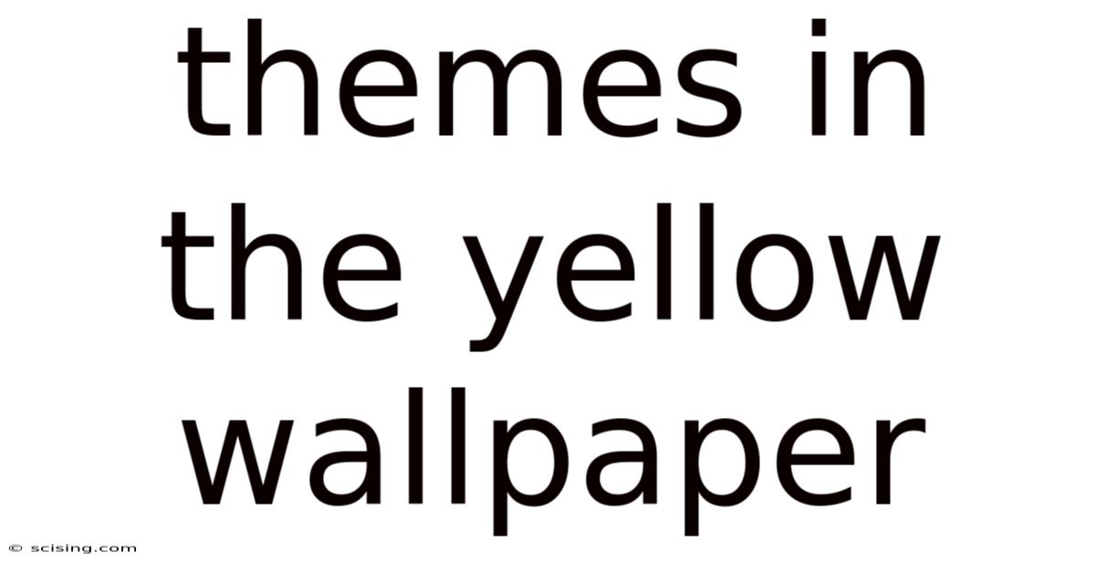 Themes In The Yellow Wallpaper