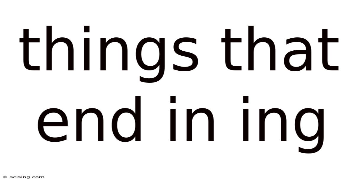 Things That End In Ing