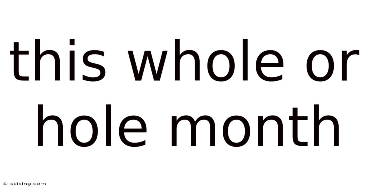 This Whole Or Hole Month