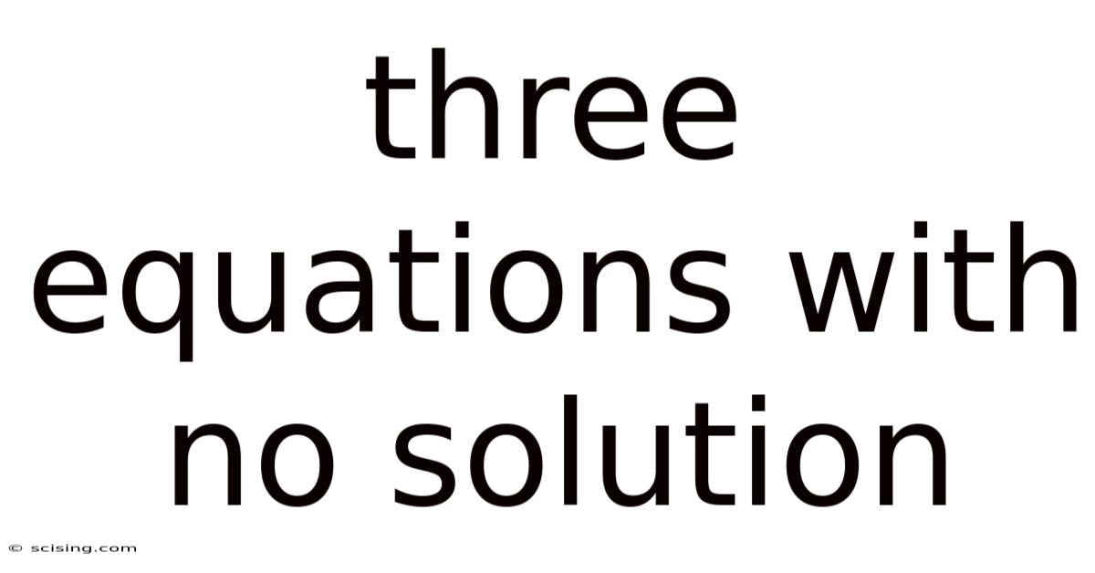 Three Equations With No Solution