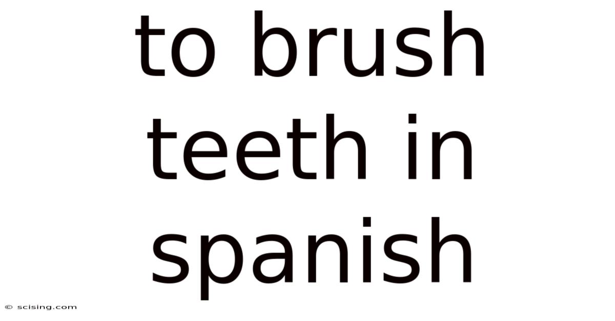To Brush Teeth In Spanish