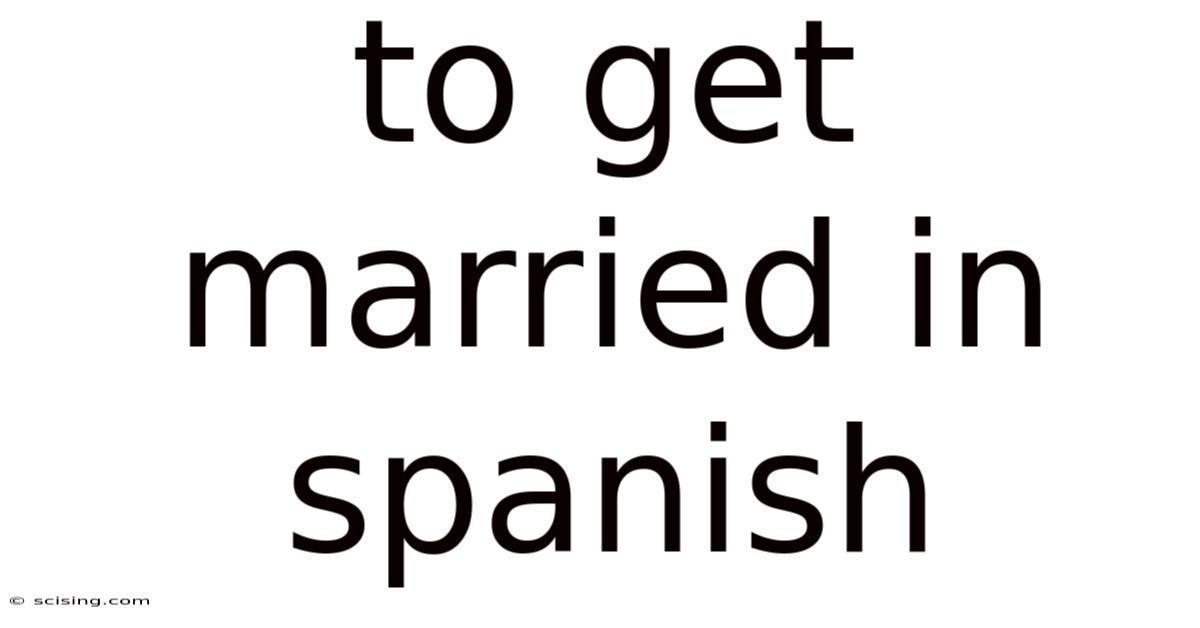 To Get Married In Spanish
