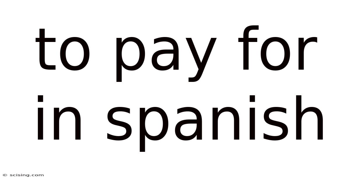 To Pay For In Spanish