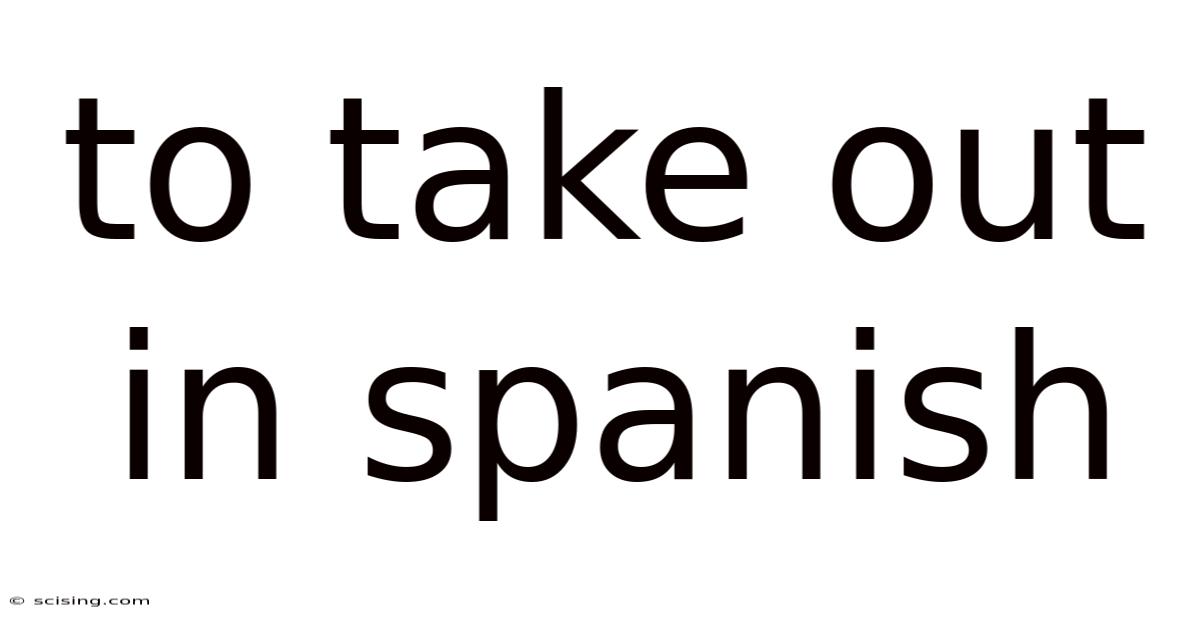 To Take Out In Spanish