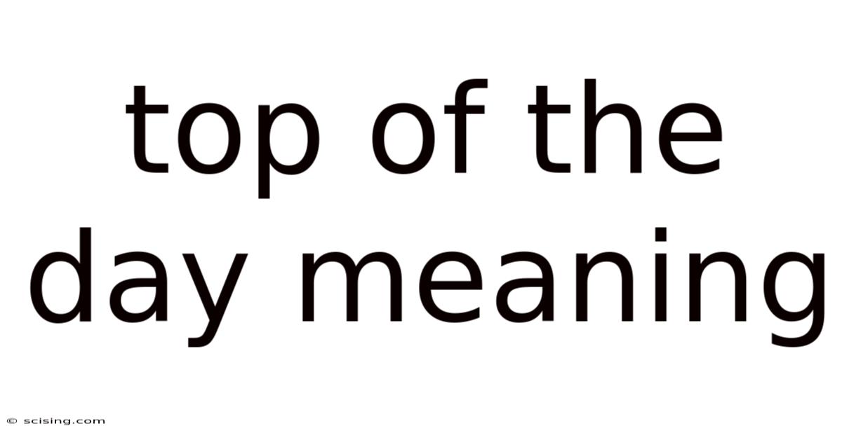 Top Of The Day Meaning