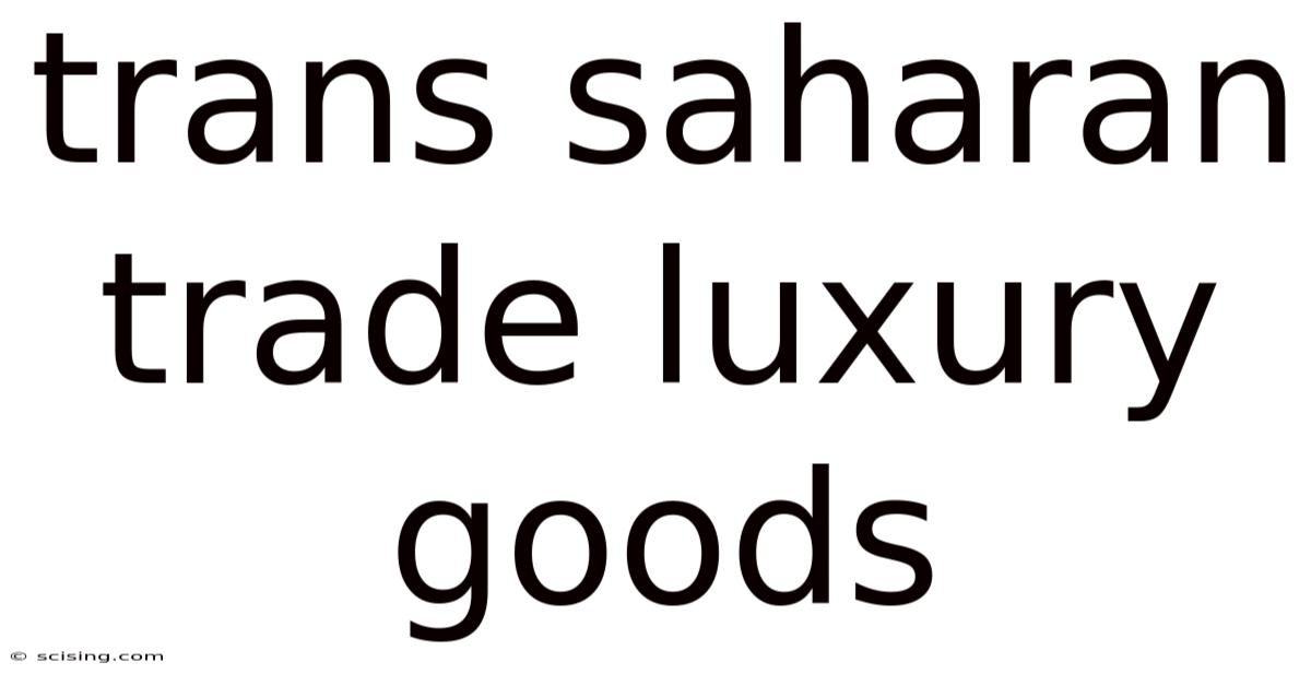 Trans Saharan Trade Luxury Goods