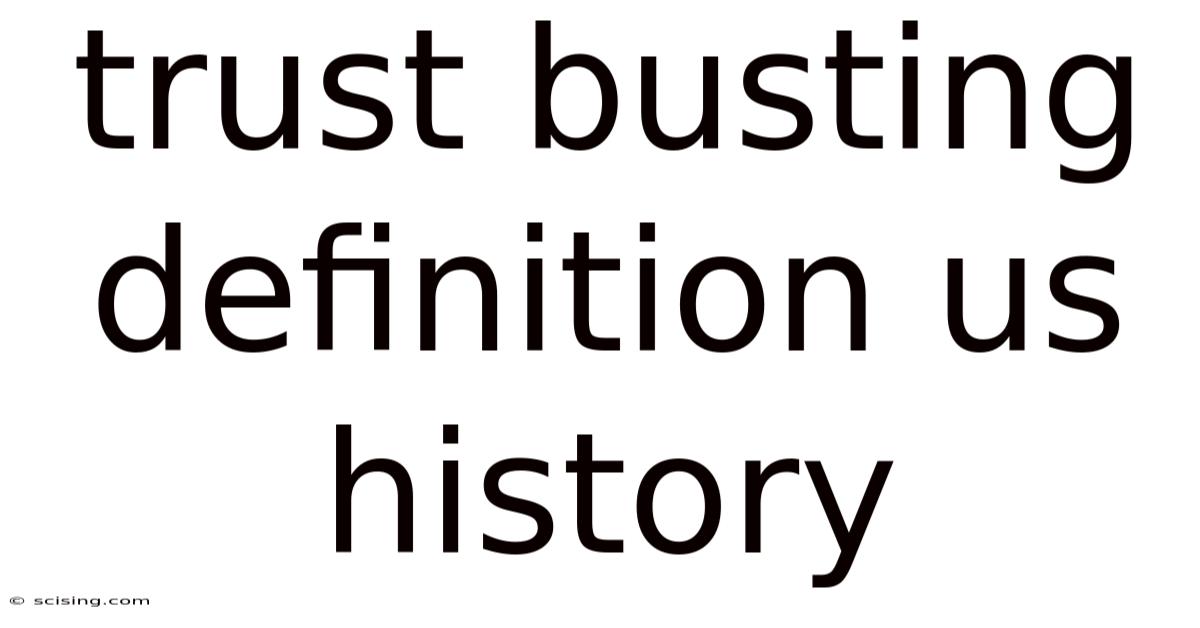 Trust Busting Definition Us History