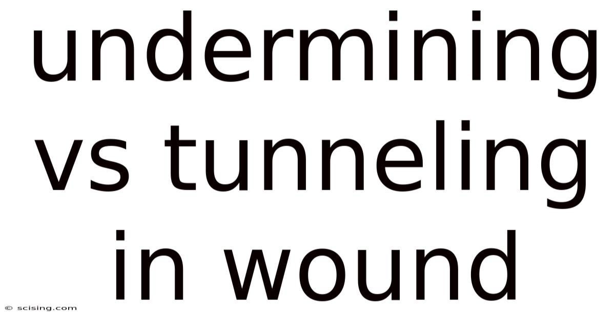 Undermining Vs Tunneling In Wound