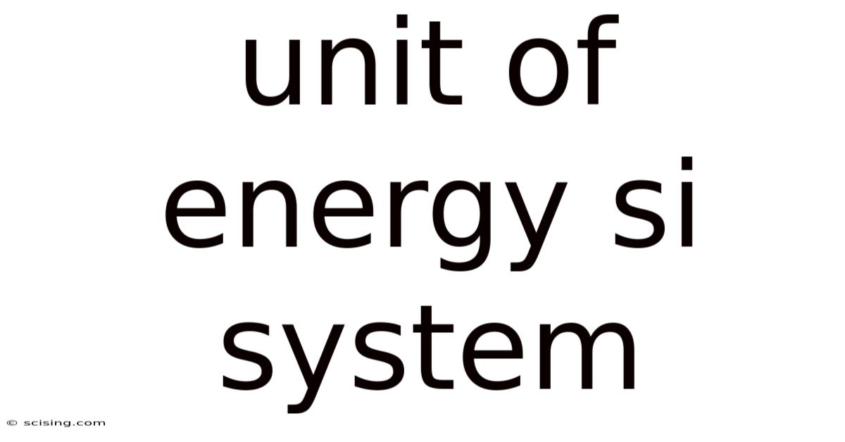 Unit Of Energy Si System