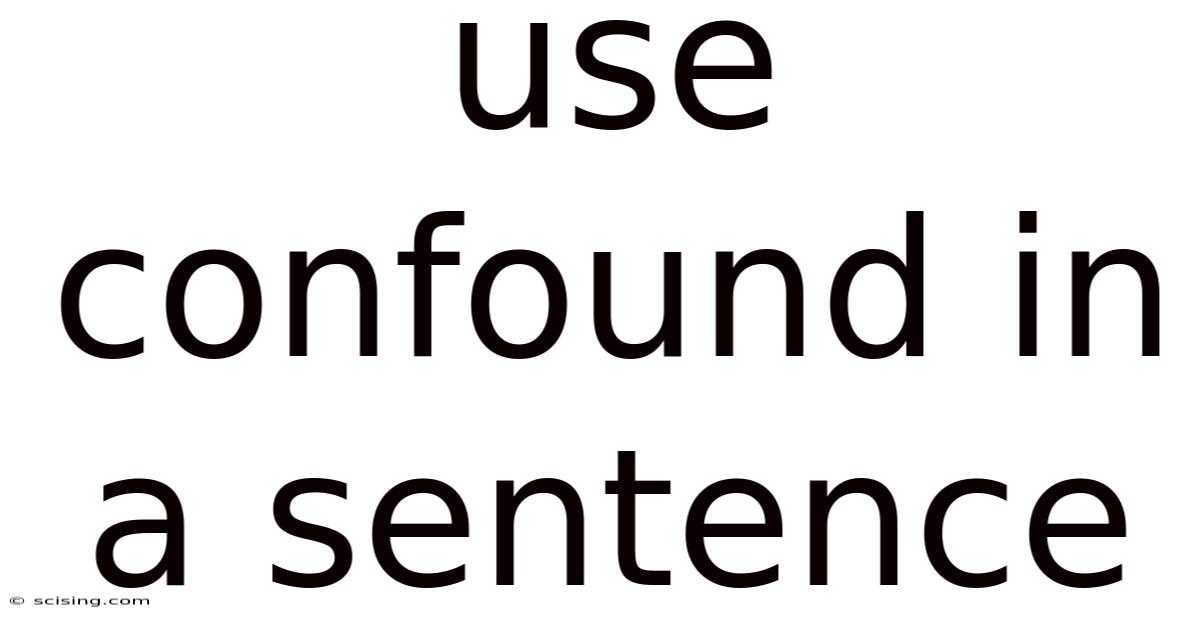 Use Confound In A Sentence