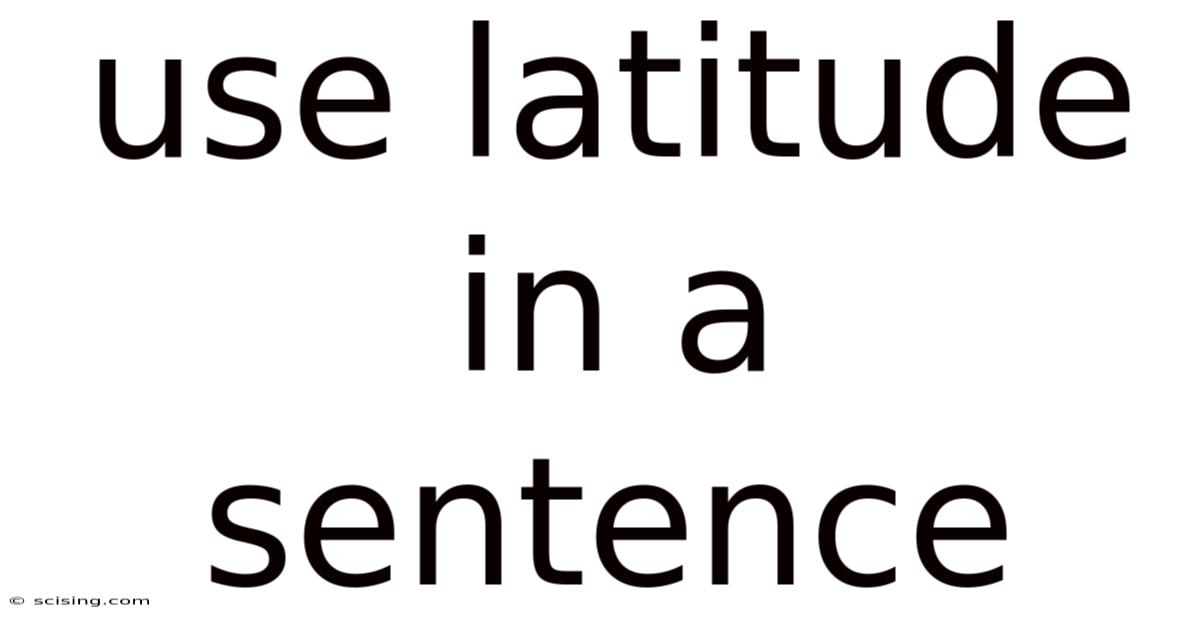 Use Latitude In A Sentence