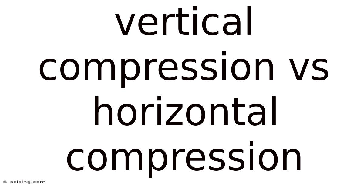 Vertical Compression Vs Horizontal Compression