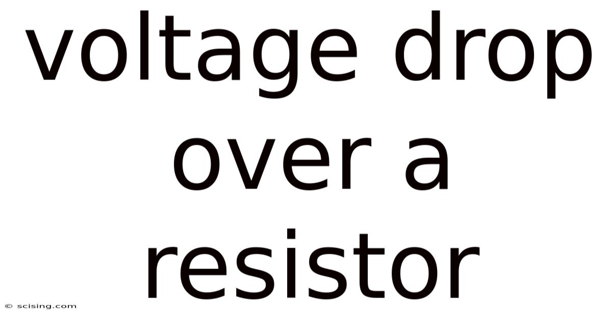 Voltage Drop Over A Resistor