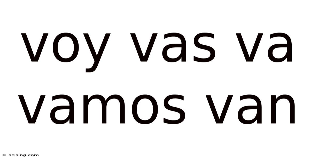 Voy Vas Va Vamos Van