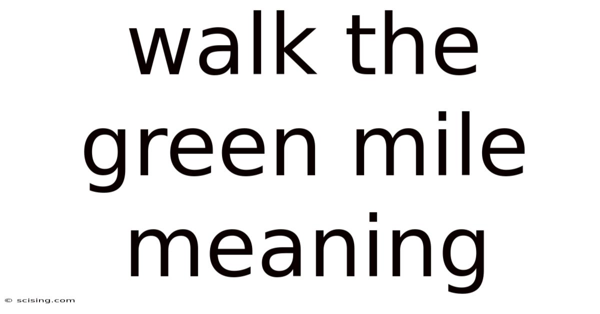 Walk The Green Mile Meaning