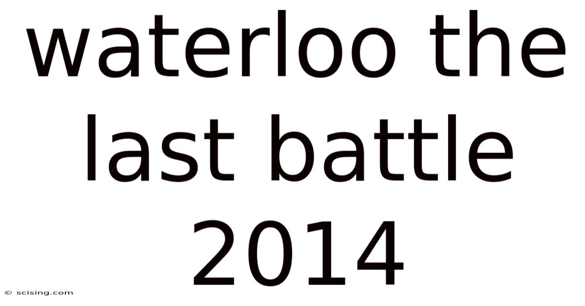 Waterloo The Last Battle 2014