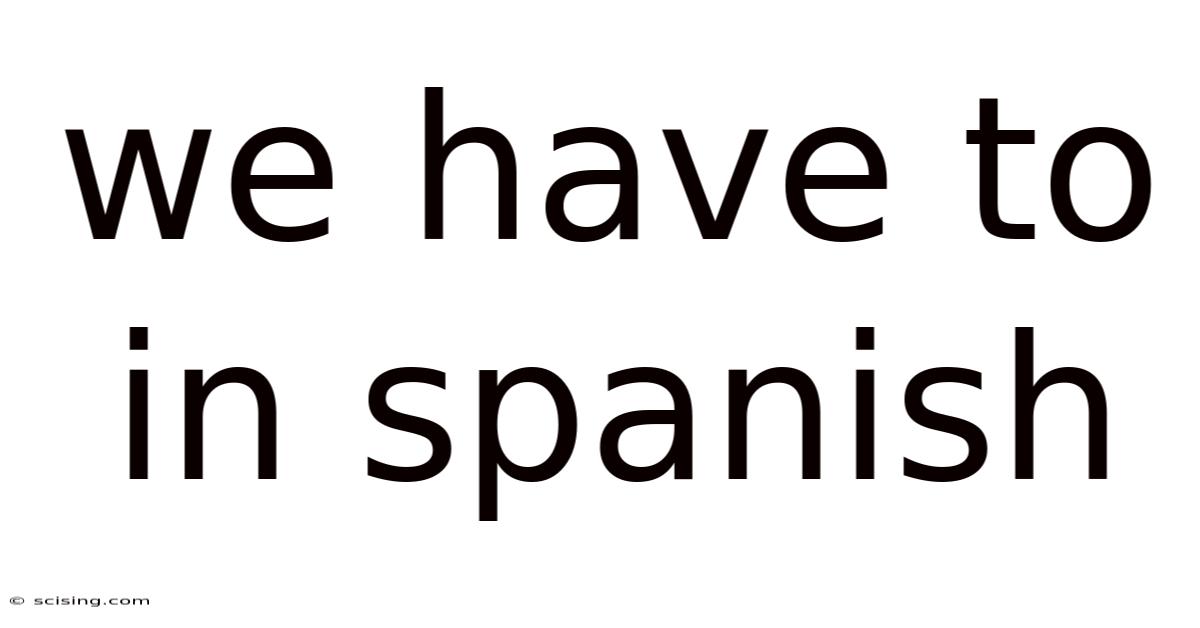 We Have To In Spanish